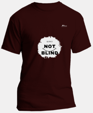 Kind Not Blind | Regular Unisex Round Neck T-shirt | Maroon