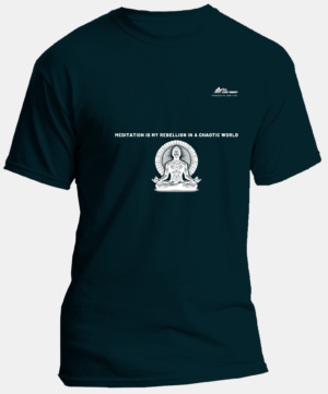 Meditation is my Rebellion in a Chaotic World | Regular Round Neck Tshirt | Petrol Blue