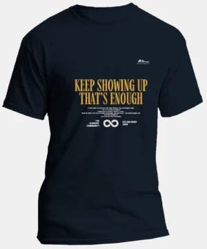 Keep Showing Up That's Enough | Regular Unisex Round Neck T-shirt | Navy Blue