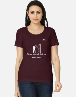 Let Your future Thank your present choice Regular women's T-shirt Maroon