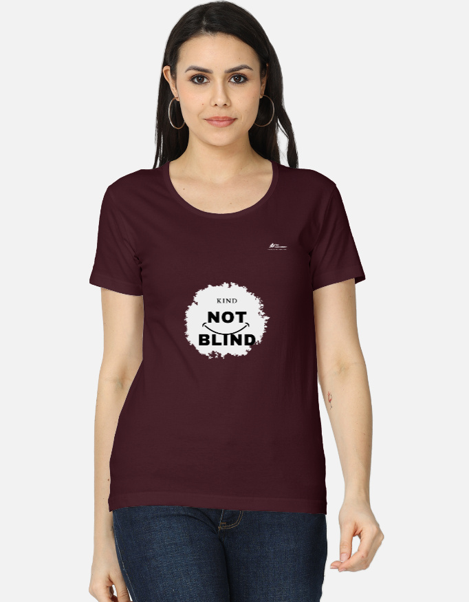 Kind Not Blind | WOmen T-shirt | Maroon